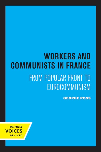 Book cover image for Workers and Communists in France ISBN: 9780520304895
