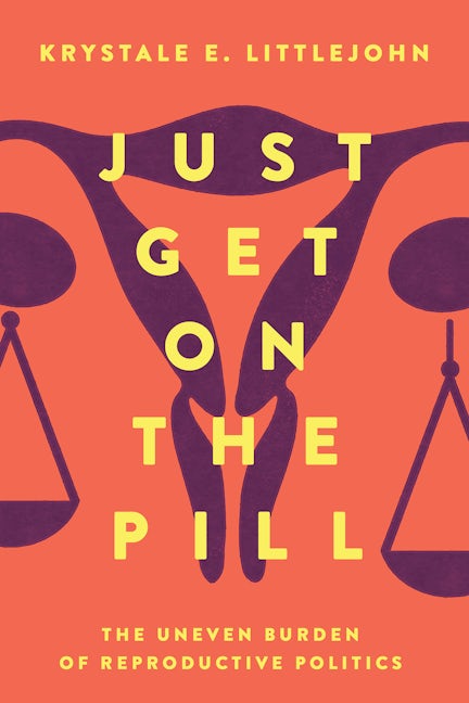 Book cover image for Just Get on the Pill ISBN: 9780520307452