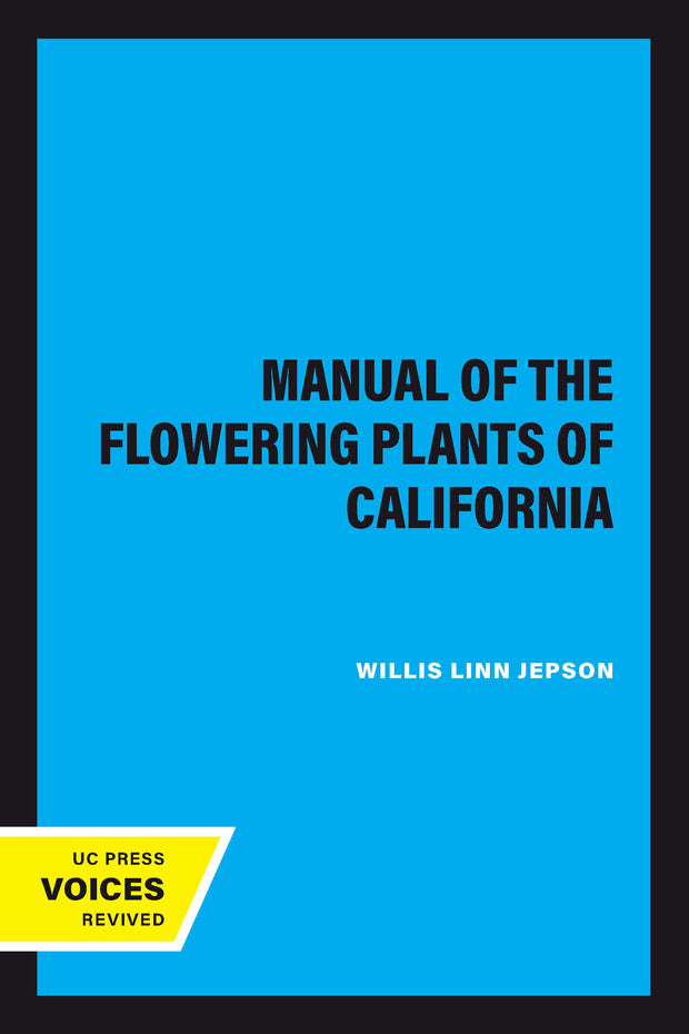 Cover image for A Manual of the Flowering Plants of California, isbn: 9780520309494