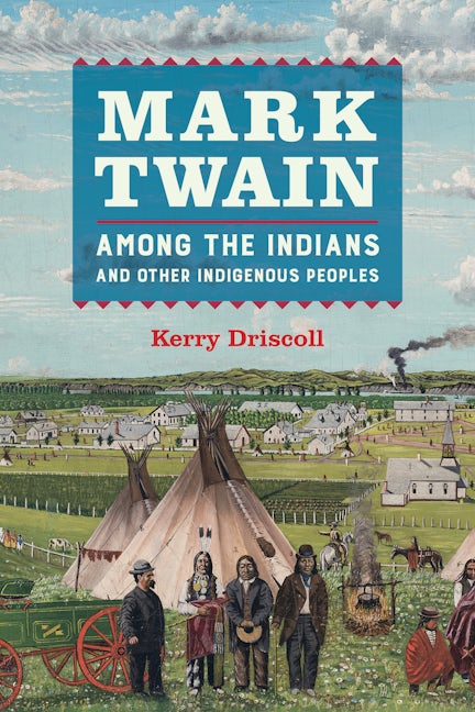 Book cover image for Mark Twain among the Indians and Other Indigenous Peoples ISBN: 9780520310742