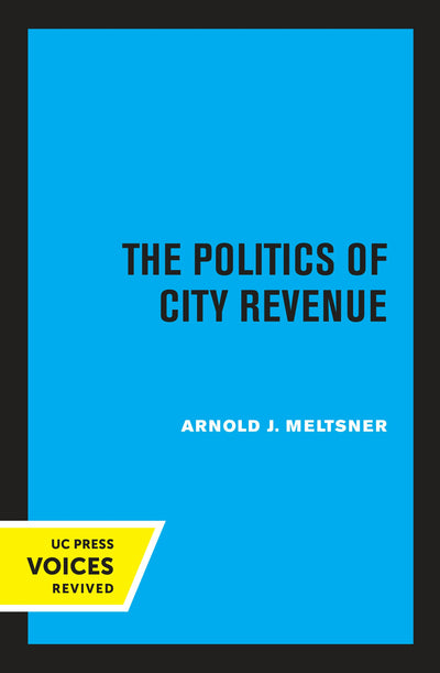 Cover image for The Politics of City Revenue, isbn: 9780520312715