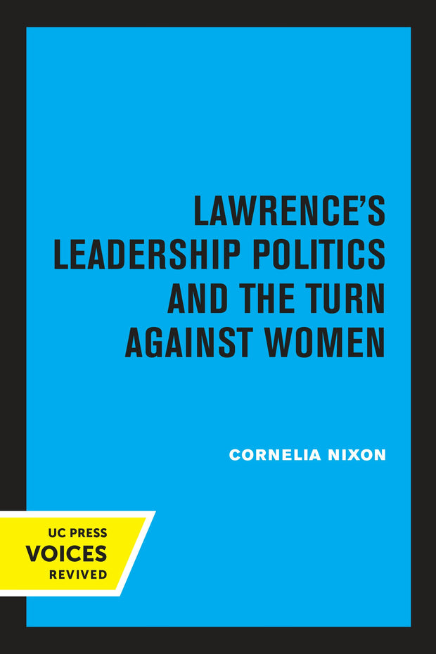 Cover image for Lawrence's Leadership Politics and the Turn Against Women, isbn: 9780520313057