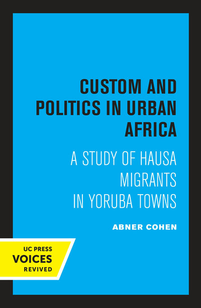 Cover image for Custom and Politics in Urban Africa, isbn: 9780520314153