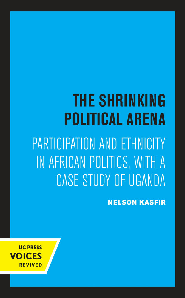 Cover image for The Shrinking Political Arena, isbn: 9780520315617