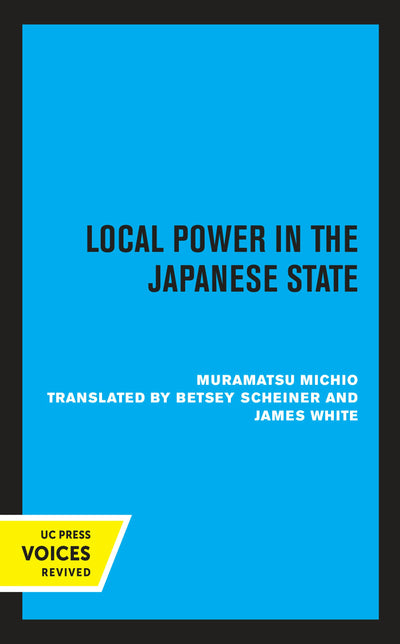 Cover image for Local Power in the Japanese State, isbn: 9780520315785