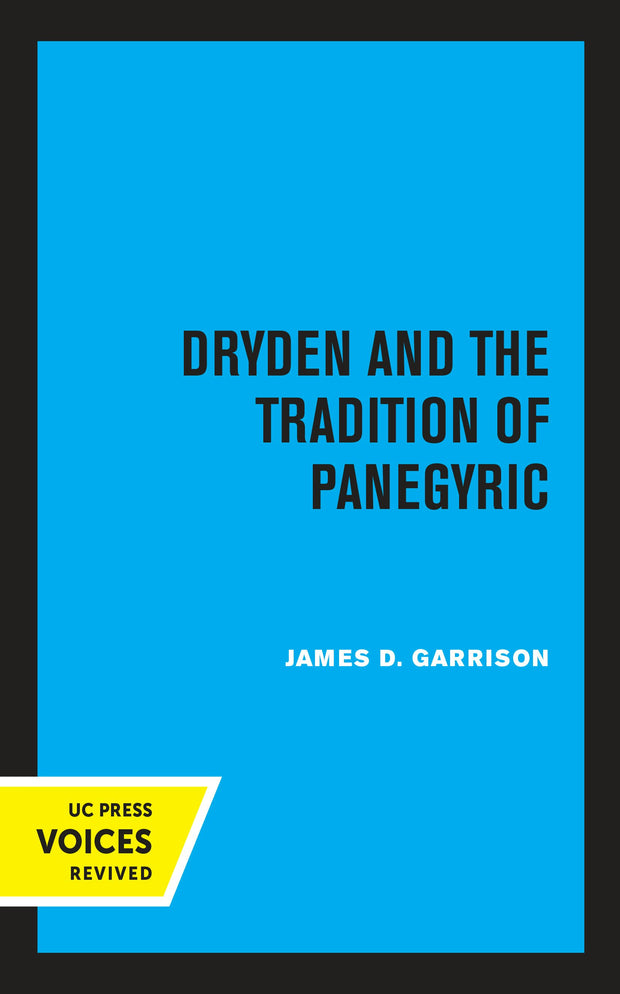 Cover image for Dryden and the Tradition of Panegyric, isbn: 9780520316652