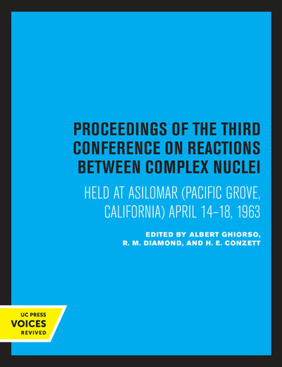 Cover image for Proceedings of the Third Conference on Reactions between Complex Nuclei, isbn: 9780520316836