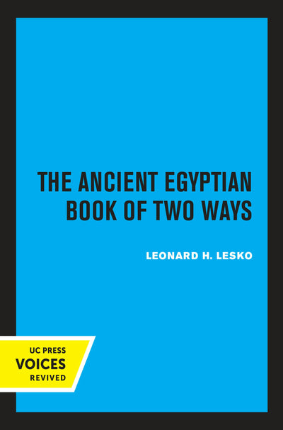 Cover image for The Ancient Egyptian Book of Two Ways, isbn: 9780520316928