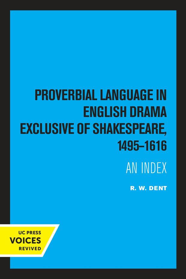 Cover image for Proverbial Language in English Drama Exclusive of Shakespeare, 1495-1616, isbn: 9780520318113