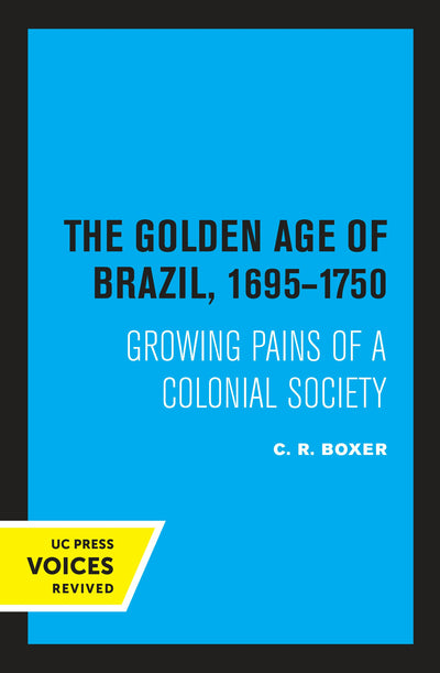 Cover image for The Golden Age of Brazil 1695-1750, isbn: 9780520318748
