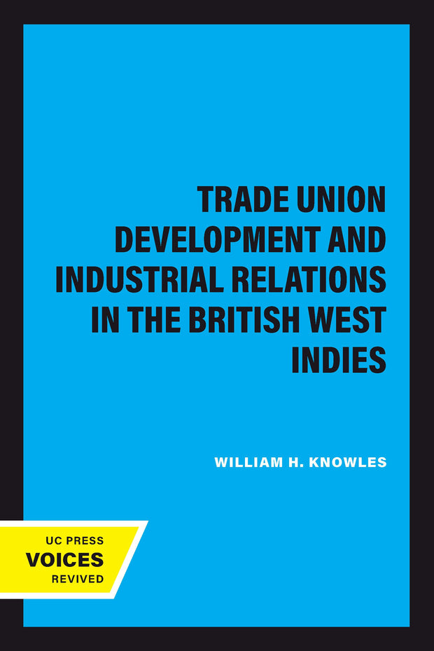 Cover image for Trade Union Development and Industrial Relations in the British West Indies, isbn: 9780520320499