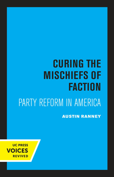 Cover image for Curing the Mischiefs of Faction, isbn: 9780520320802
