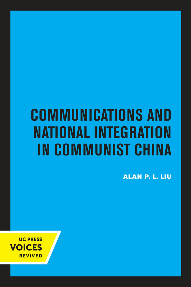 Cover image for Communications and National Integration in Communist China, isbn: 9780520323490