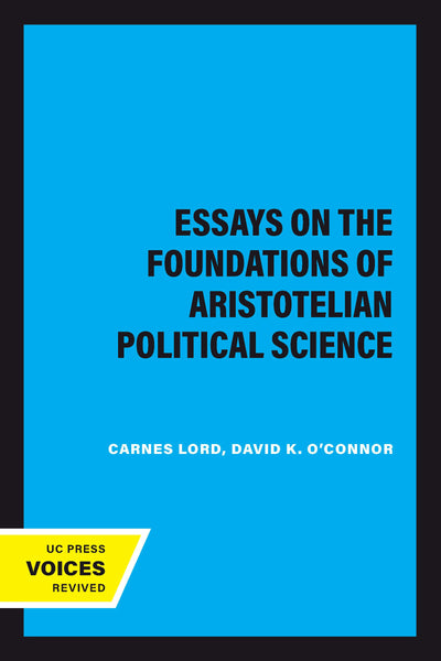 Cover image for Essays on the Foundations of Aristotelian Political Science, isbn: 9780520323513