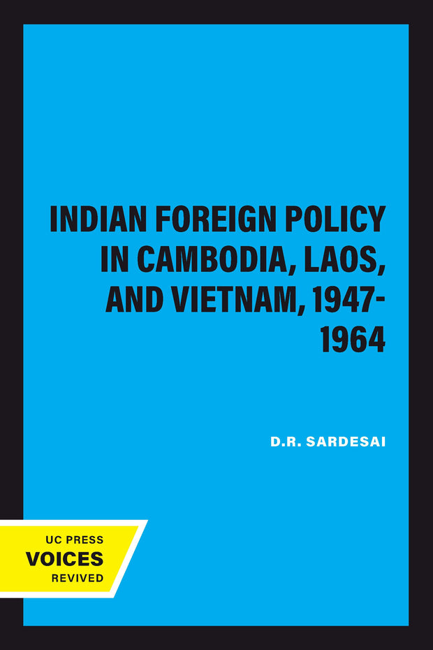 Cover image for Indian Foreign Policy in Cambodia, Laos, and Vietnam, 1947-1964, isbn: 9780520323827