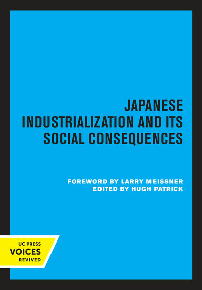 Cover image for Japanese Industrialization and Its Social Consequences, isbn: 9780520326033