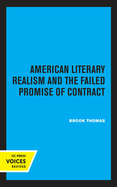 Cover image for American Literary Realism and the Failed Promise of Contract, isbn: 9780520326118