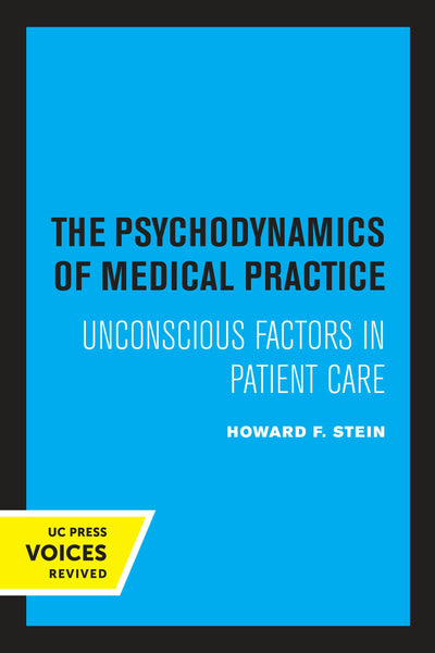 Cover image for The Psychodynamics of Medical Practice, isbn: 9780520327191