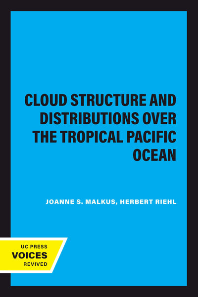 Cover image for Cloud Structure and Distributions over the Tropical Pacific Ocean, isbn: 9780520328983