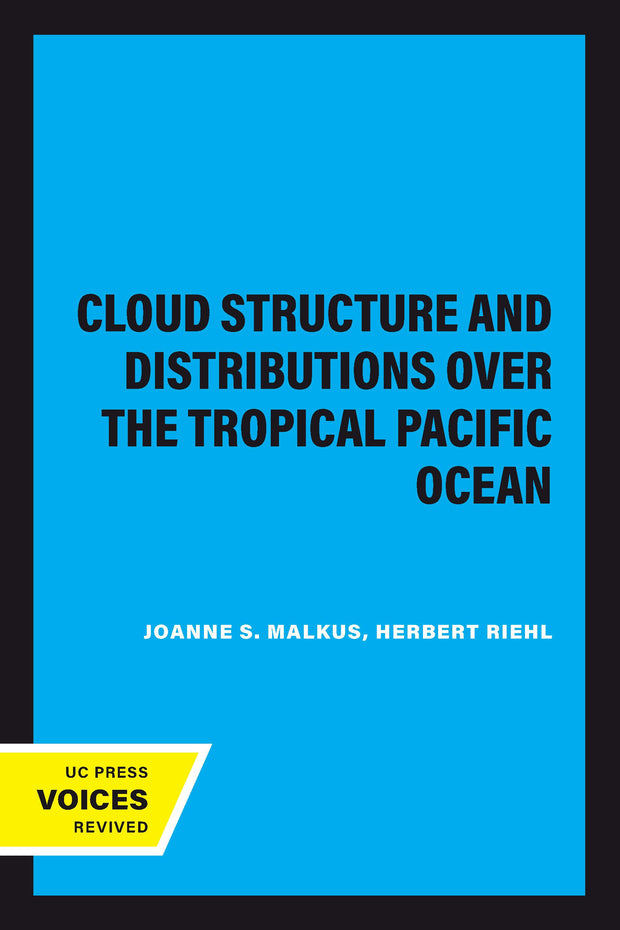 Cover image for Cloud Structure and Distributions over the Tropical Pacific Ocean, isbn: 9780520328983