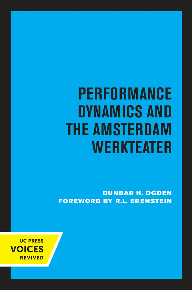 Cover image for Performance Dynamics and the Amsterdam Werkteater, isbn: 9780520329676