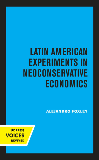 Cover image for Latin American Experiments in Neoconservative Economics, isbn: 9780520330399