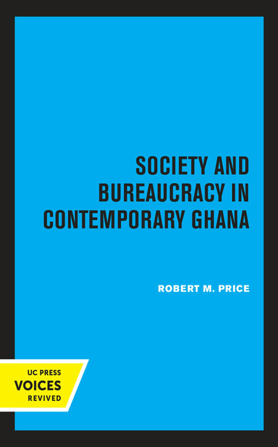 Cover image for Society and Bureaucracy in Contemporary Ghana, isbn: 9780520331518