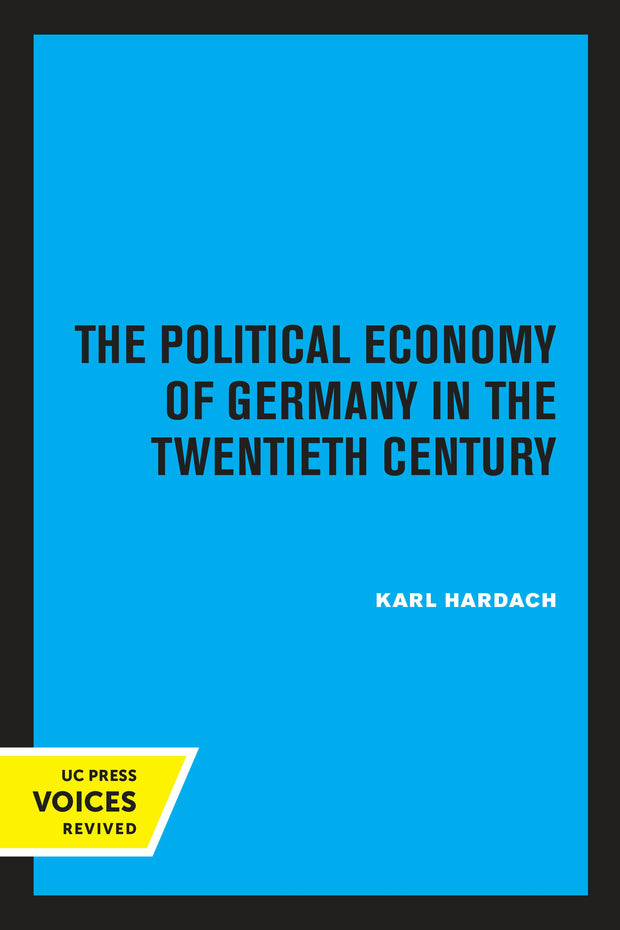 Cover image for The Political Economy of Germany in the Twentieth Century, isbn: 9780520332454