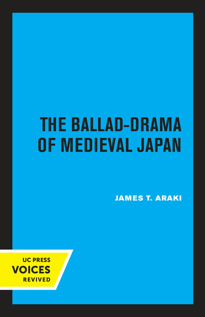 Cover image for The Ballad-Drama of Medieval Japan, isbn: 9780520332973