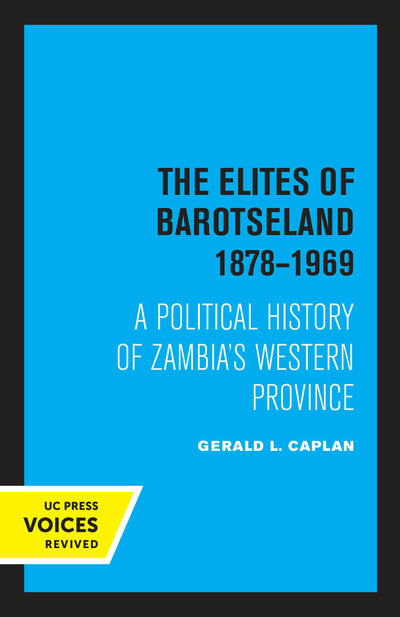 Cover image for The Elites of Barotseland 1878-1969, isbn: 9780520333529