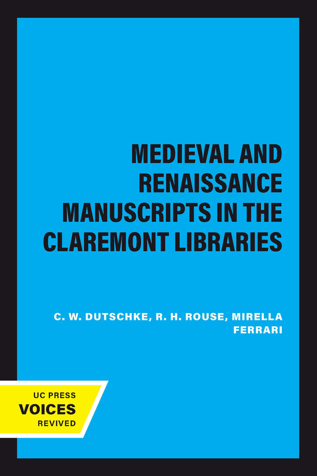 Cover image for Medieval and Renaissance Manuscripts in the Claremont Libraries, isbn: 9780520333833