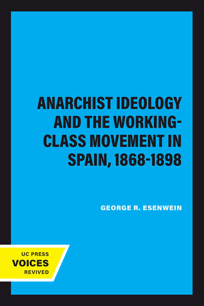 Cover image for Anarchist Ideology and the Working-Class Movement in Spain, 1868-1898, isbn: 9780520334410