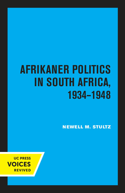 Cover image for Afrikaner Politics in South Africa, 1934-1948, isbn: 9780520335202