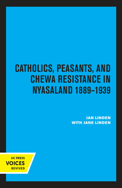 Cover image for Catholics, Peasants, and Chewa Resistance in Nyasaland, isbn: 9780520336391