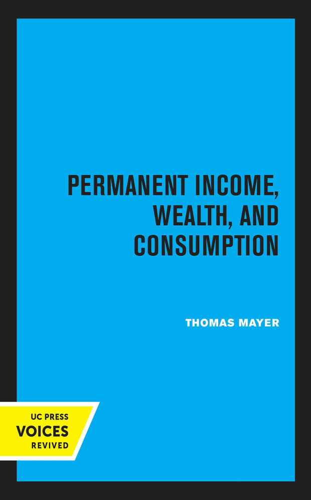 Cover image for Permanent Income, Wealth, and Consumption, isbn: 9780520337169