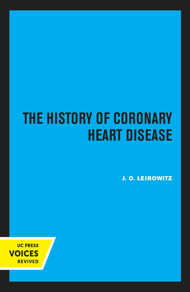 Cover image for The History of Coronary Heart Disease, isbn: 9780520337688