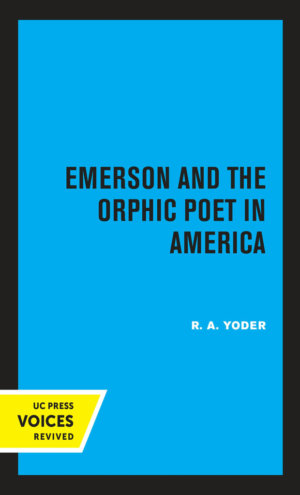 Cover image for Emerson and the Orphic Poet in America, isbn: 9780520338531
