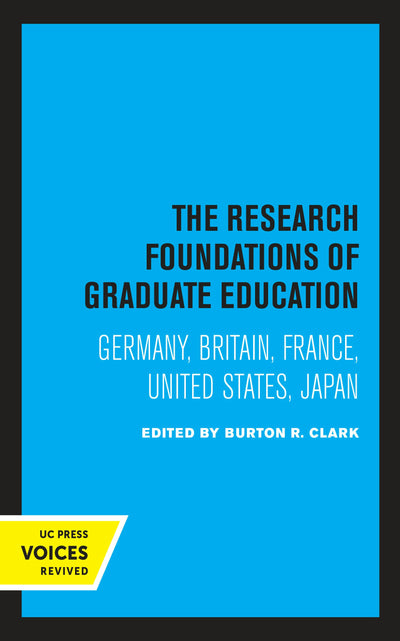 Cover image for The Research Foundations of Graduate Education, isbn: 9780520338715