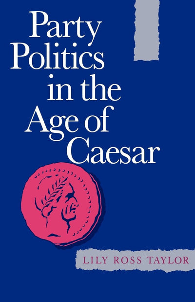 Cover image for Party Politics in the Age of Caesar, isbn: 9780520341418