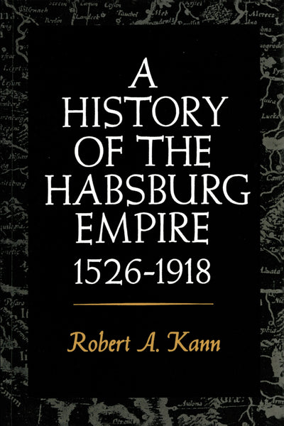 Cover image for A History of the Habsburg Empire, 1526-1918, isbn: 9780520341685