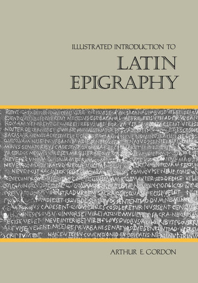 Cover image for Illustrated Introduction to Latin Epigraphy, isbn: 9780520342743