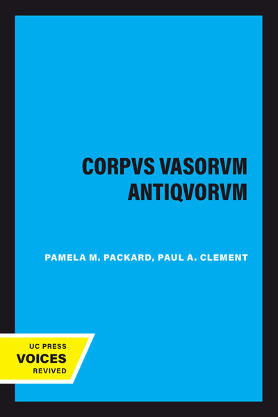 Cover image for Corpvs Vasorvm Antiqvorvm, isbn: 9780520345010