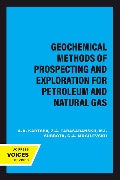 Cover image for Geochemical Methods of Prospecting and Exploration for Petroleum and Natural Gas, isbn: 9780520346079