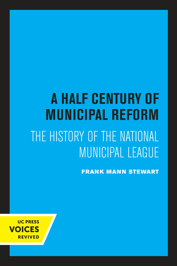 Cover image for A Half Century of Municipal Reform, isbn: 9780520347915