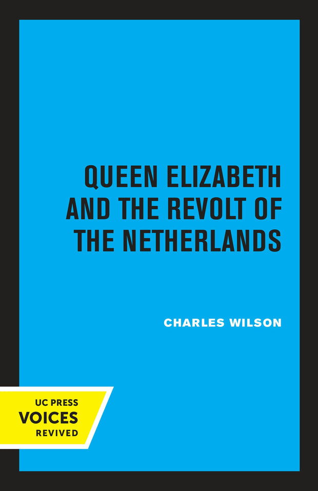Cover image for Queen Elizabeth and the Revolt of the Netherlands, isbn: 9780520348387
