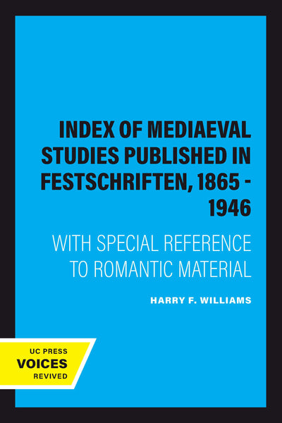 Cover image for Index of Mediaeval Studies Published in Festschriften, 1865 - 1946, isbn: 9780520349216