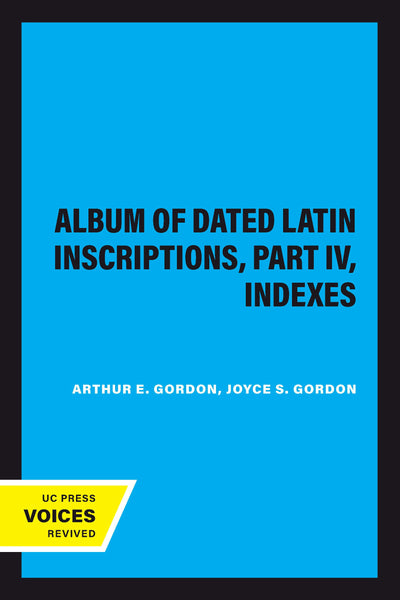 Cover image for Album of Dated Latin Inscriptions, Part IV, Indexes, isbn: 9780520350632