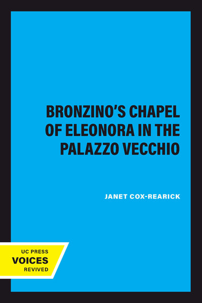 Cover image for Bronzino's Chapel of Eleonora in the Palazzo Vecchio, isbn: 9780520375994