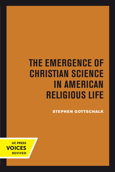 Cover image for The Emergence of Christian Science in American Religious Life, isbn: 9780520377578