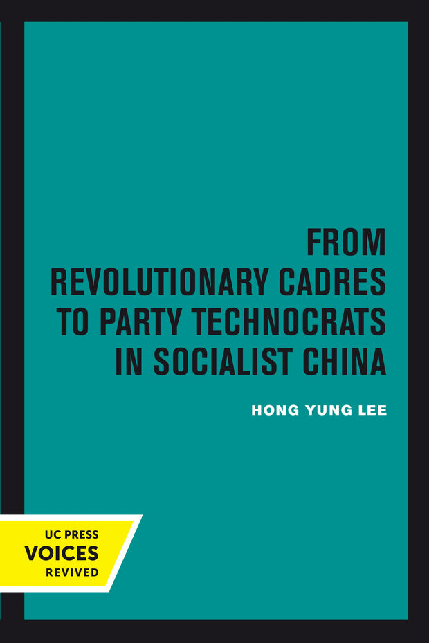 Cover image for From Revolutionary Cadres to Party Technocrats in Socialist China, isbn: 9780520377790